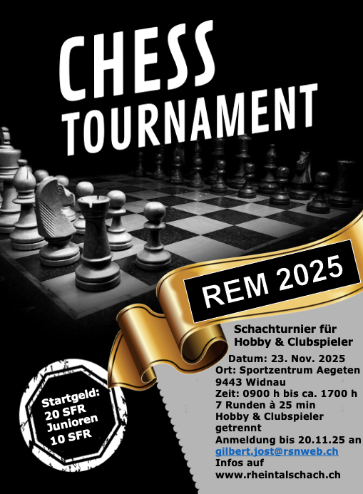 Schachturnier für Hobby- & Clubspieler. Datum: 23. November 2025. Ort: Sportzentrum Aegeten, 9443 Widnau. Zeit: 09:00 bis ca. 17:00. 7 Runden à 25 Minuten. Hobby- & Clubspieler getrennt. Anmeldung bis 20. November 2025.